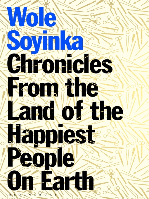 Title details for Chronicles from the Land of the Happiest People on Earth by Wole Soyinka - Wait list